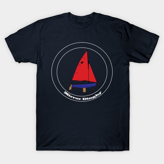 Mirror Dinghy Sailboat T-Shirt by CHBB